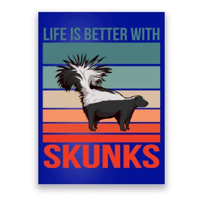 Animal Quote Life Is Better With Skunks Gift Poster