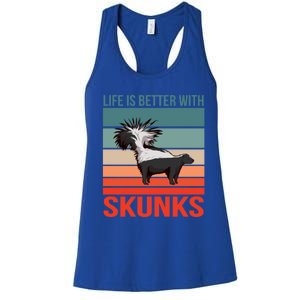 Animal Quote Life Is Better With Skunks Gift Women's Racerback Tank