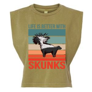 Animal Quote Life Is Better With Skunks Gift Garment-Dyed Women's Muscle Tee