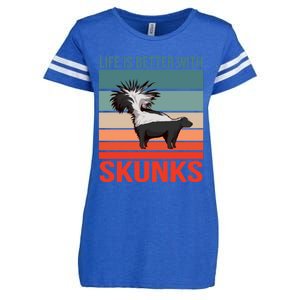 Animal Quote Life Is Better With Skunks Gift Enza Ladies Jersey Football T-Shirt