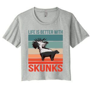 Animal Quote Life Is Better With Skunks Gift Women's Crop Top Tee