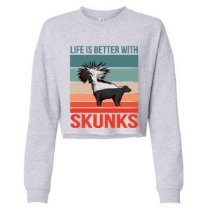 Animal Quote Life Is Better With Skunks Gift Cropped Pullover Crew