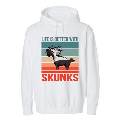 Animal Quote Life Is Better With Skunks Gift Garment-Dyed Fleece Hoodie