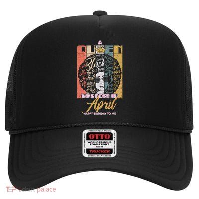 A Queen Was Born In April High Crown Mesh Back Trucker Hat