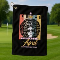 A Queen Was Born In April Golf Towel