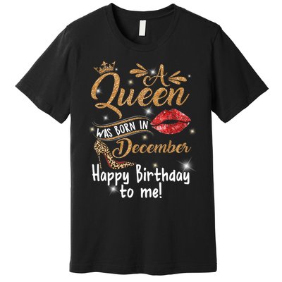 A Queen Was Born In December Happy Birthday To Me Leopard Premium T-Shirt