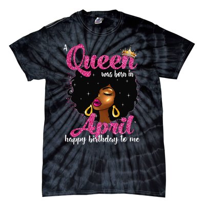 A Queen Was Born In April Birthday Afro Wo Tie-Dye T-Shirt