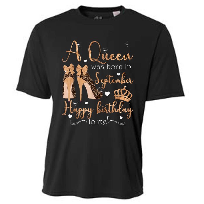 A Queen Was Born In September Happy Birthday To Me High Heel Cooling Performance Crew T-Shirt