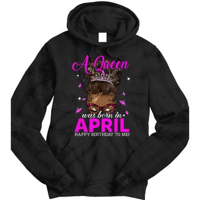 A Queen Was Born In April Happy Birthday To Me Tie Dye Hoodie