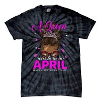 A Queen Was Born In April Happy Birthday To Me Tie-Dye T-Shirt