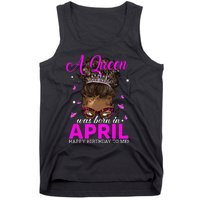 A Queen Was Born In April Happy Birthday To Me Tank Top