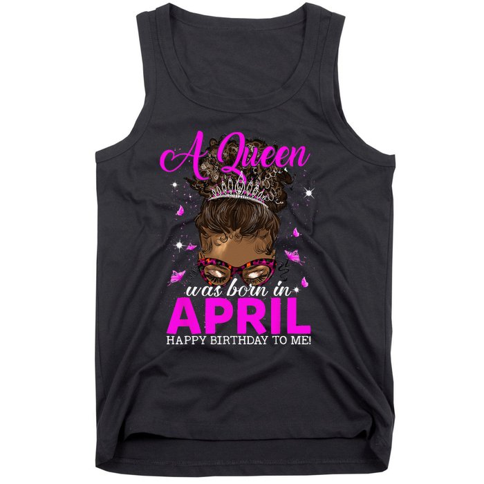 A Queen Was Born In April Happy Birthday To Me Tank Top