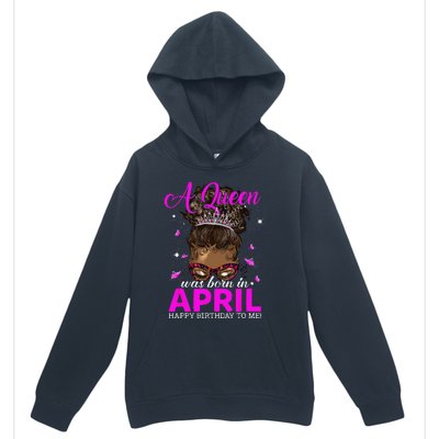 A Queen Was Born In April Happy Birthday To Me Urban Pullover Hoodie