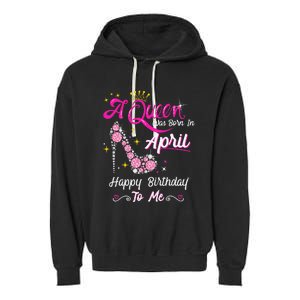 A Queen was Born in April Happy Birthday To Me High Heel Garment-Dyed Fleece Hoodie