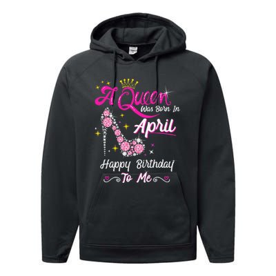 A Queen was Born in April Happy Birthday To Me High Heel Performance Fleece Hoodie