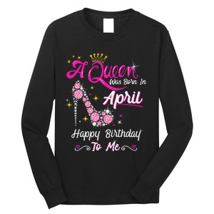 A Queen was Born in April Happy Birthday To Me High Heel Long Sleeve Shirt