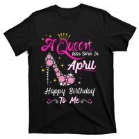 A Queen was Born in April Happy Birthday To Me High Heel T-Shirt