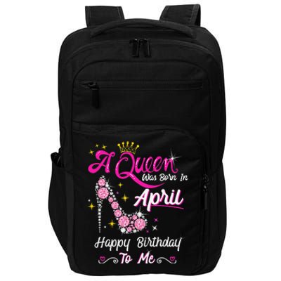 A Queen was Born in April Happy Birthday To Me High Heel Impact Tech Backpack