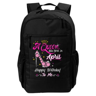 A Queen was Born in April Happy Birthday To Me High Heel Daily Commute Backpack