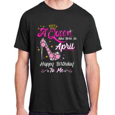 A Queen was Born in April Happy Birthday To Me High Heel Adult ChromaSoft Performance T-Shirt