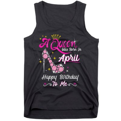 A Queen was Born in April Happy Birthday To Me High Heel Tank Top