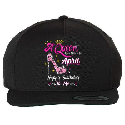 A Queen was Born in April Happy Birthday To Me High Heel Wool Snapback Cap