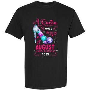 A Queen Was Born In August Birthday Garment-Dyed Heavyweight T-Shirt