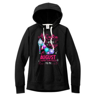 A Queen Was Born In August Birthday Women's Fleece Hoodie