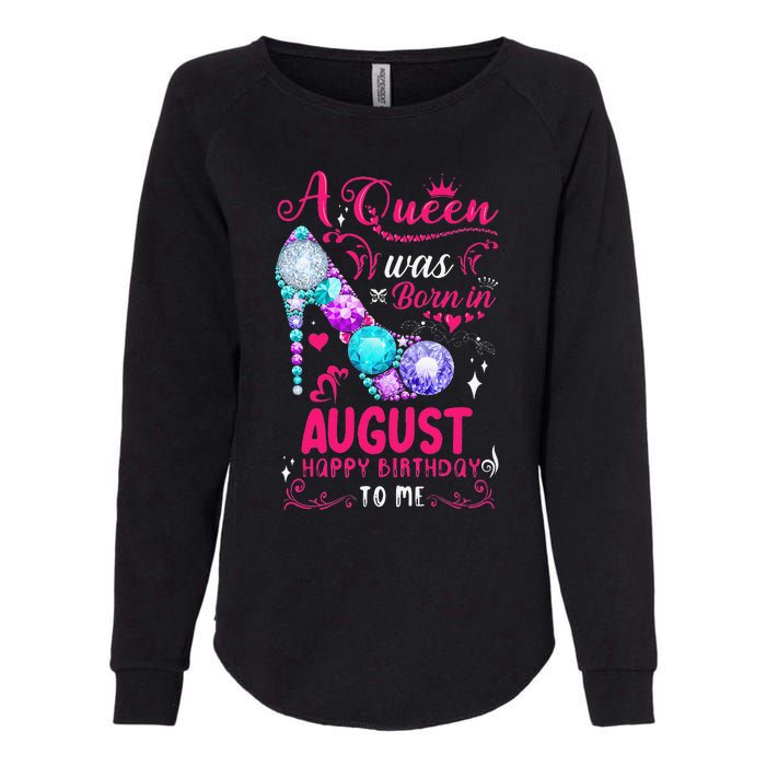 A Queen Was Born In August Birthday Womens California Wash Sweatshirt