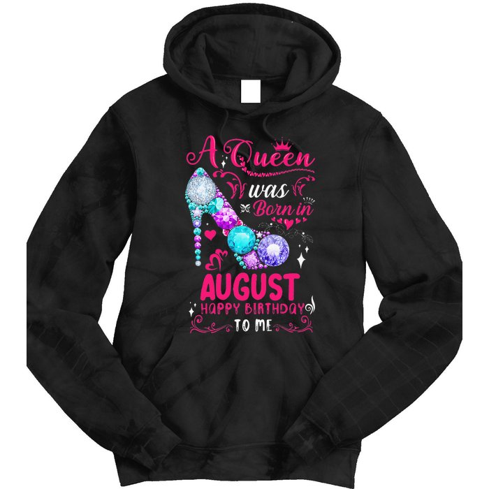 A Queen Was Born In August Birthday Tie Dye Hoodie