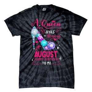 A Queen Was Born In August Birthday Tie-Dye T-Shirt