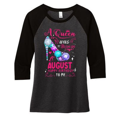 A Queen Was Born In August Birthday Women's Tri-Blend 3/4-Sleeve Raglan Shirt