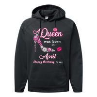 A Queen Was Born in April Happy Birthday To Me Performance Fleece Hoodie