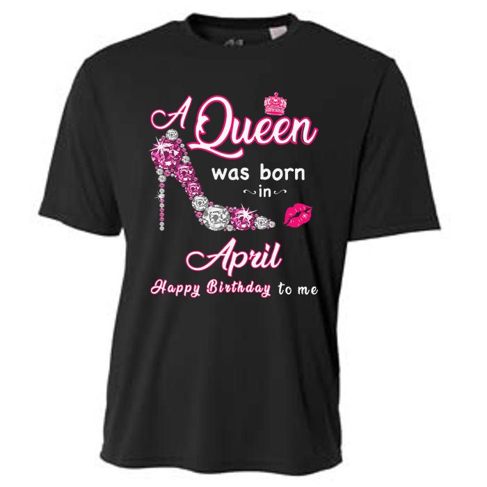 A Queen Was Born in April Happy Birthday To Me Cooling Performance Crew T-Shirt