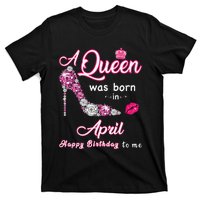 A Queen Was Born in April Happy Birthday To Me T-Shirt