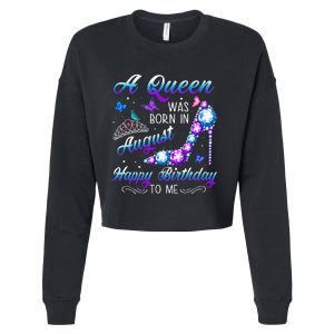 A queen was born in August Cute Birthday Gift Cropped Pullover Crew