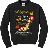 A Queen Was Born In February Happy Birthday To Me Kids Sweatshirt