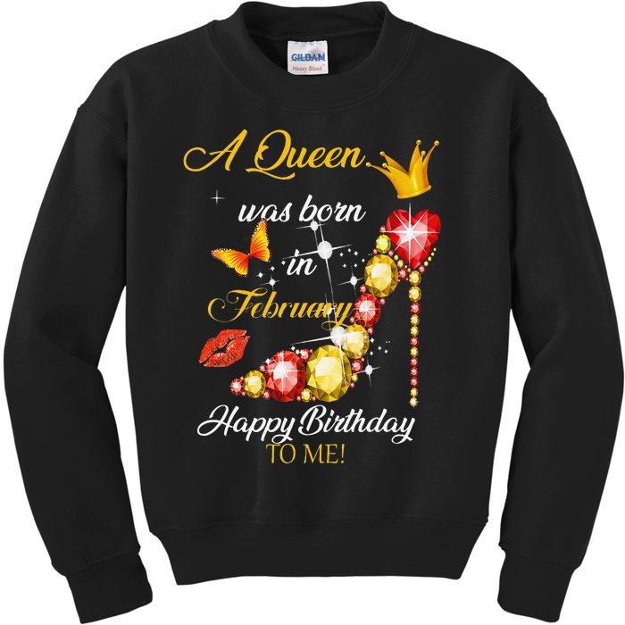 A Queen Was Born In February Happy Birthday To Me Kids Sweatshirt