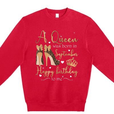 A Queen Was Born In September Happy Birthday To Me High Heel Premium Crewneck Sweatshirt