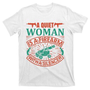 A Quiet Woman Is A Firearm With A Silencer T-Shirt