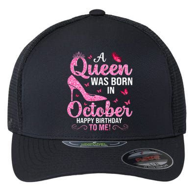 A Queen Was Born In October Happy Birthday To Me Flexfit Unipanel Trucker Cap