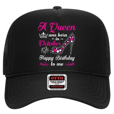 A Queen Was Born In October Birthday Gift For Wo High Crown Mesh Back Trucker Hat