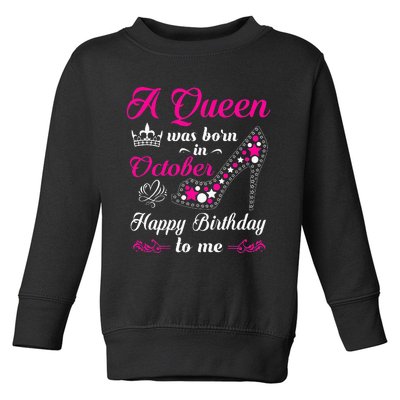 A Queen Was Born In October Birthday Gift For Wo Toddler Sweatshirt