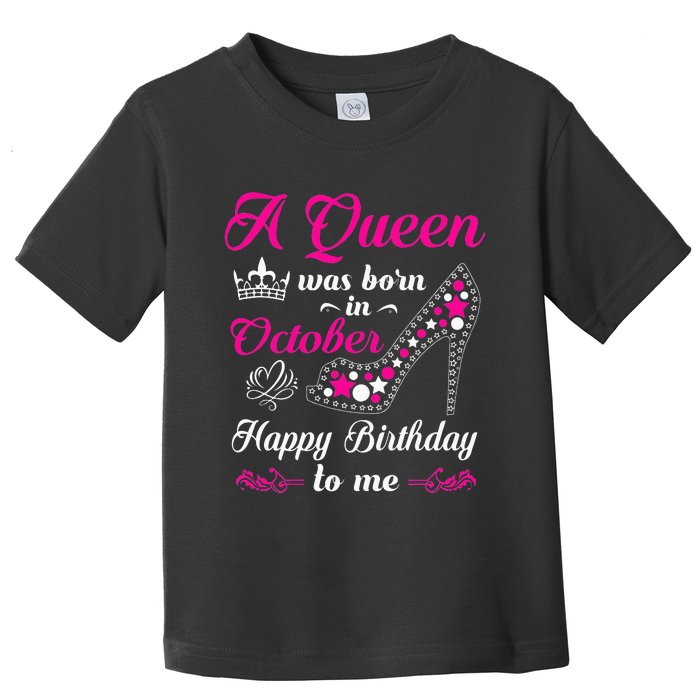 A Queen Was Born In October Birthday Gift For Wo Toddler T-Shirt