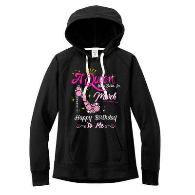 A Queen Was Born in March Gifts March Birthday Women's Fleece Hoodie