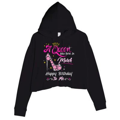 A Queen Was Born in March Gifts March Birthday Crop Fleece Hoodie