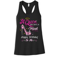 A Queen Was Born in March Gifts March Birthday Women's Racerback Tank