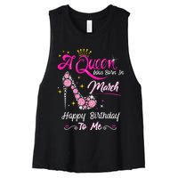 A Queen Was Born in March Gifts March Birthday Women's Racerback Cropped Tank