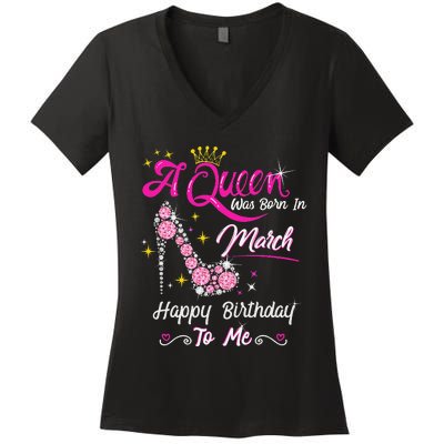 A Queen Was Born in March Gifts March Birthday Women's V-Neck T-Shirt