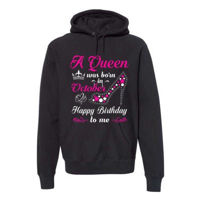 A Queen Was Born In October Birthday Gift For Women Premium Hoodie